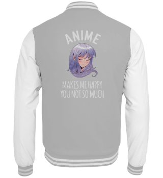 Anime Makes Me Happy You Not So Much