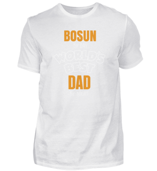 Job BOSUN By Day Worlds Best Dad By