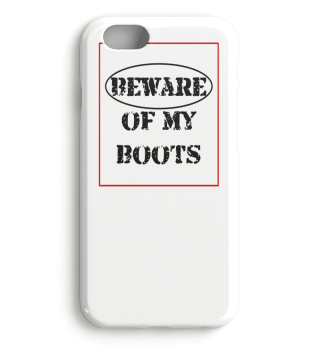 Beware of my boots