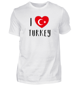 TÜRKEI, I LOVE TURKEY