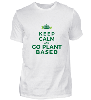 Keep Calm And Go Plant Based - Gift idea