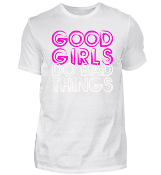 Good Girls do bad Things