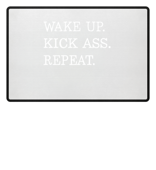 Wake Up Kick Ass Repeat Motivation Shirt
