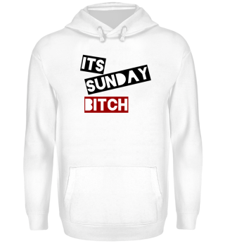 Its Sunday Bitch