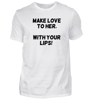 Mach Liebe mit deinen Lippen in schwarz