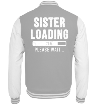 Sister Loading Please Wait Funny Gift