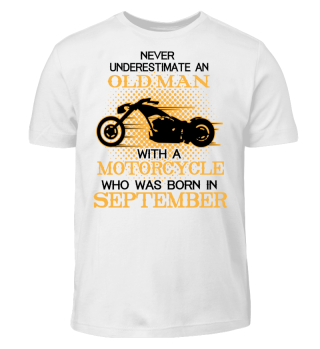 NEVER UNDERESTIMATE OLD MAN MOTORCYCLE born SEPTEMBER