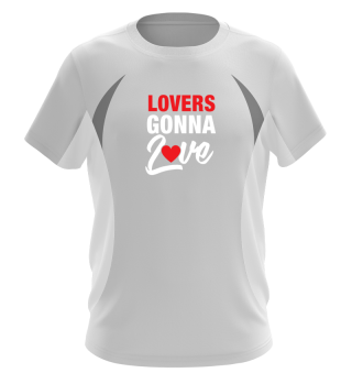 Lovers Gonna Love Shirt