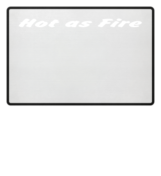 Hot as fire