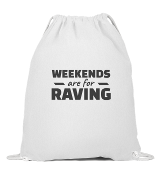 Weekends are for Raving Techno Rave
