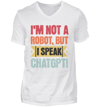 I'm not a robot, but I speak ChatGPT