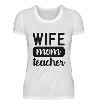 Wife Mom Teacher Homeschooling Quote Slogan