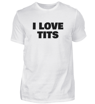 i love tits
