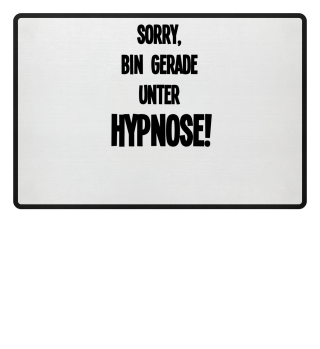 Sorry bin gerade unter Hypnose! schwarz