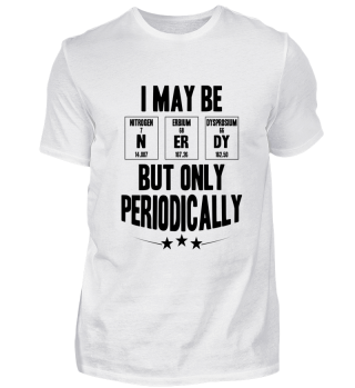 I may be Nerdy but only periodically