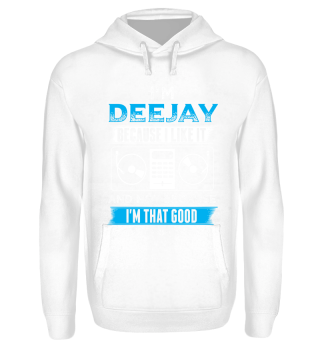 DJ Shirt Deejay Because I Like It