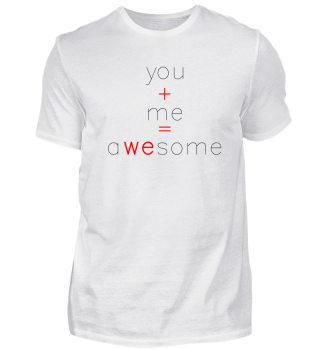 You and me awesome 