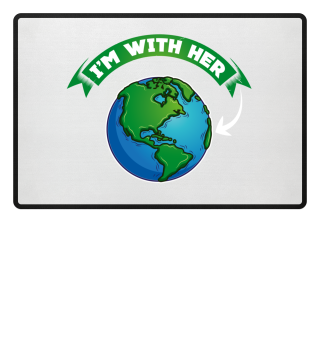 I'm With Her - Earth Day Nature Globe