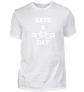 Have a Good Day Bike T Shirt!