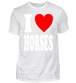 I love HORSES