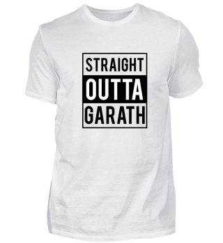 Straight Outta Garath T-Shirt Geschenk