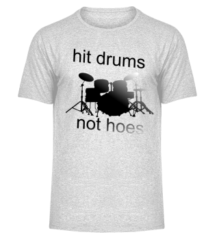 Hit drums not hoes