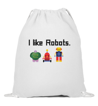 ROBOTICS : I like Robots.