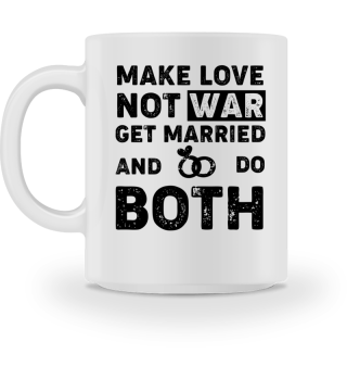 Make Love, not War - Get Married