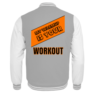 My WarmUp is Your Workout Gift Fit