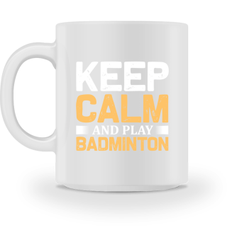 Keep calm and play badminton