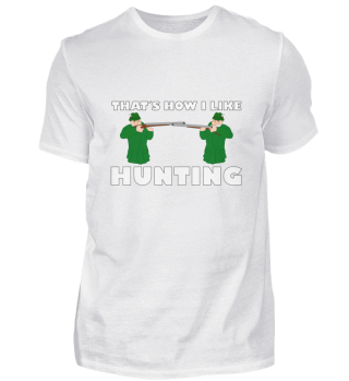 That´s how i like hunting