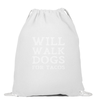 Will Walk Dogs For Tacos Funny Dog Walke