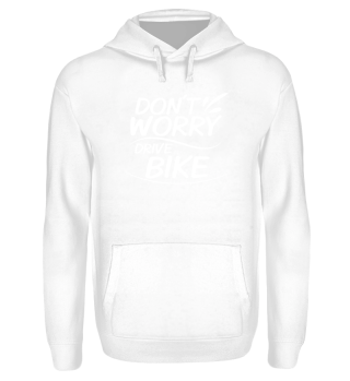 Don´t Worry - Drive Bike