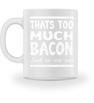 Zu viel Bacon gibt es nicht