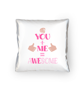 Me + You = Awesome! Partnershirt