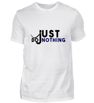 Just Do Nothing. Sportliche Geschenkidee