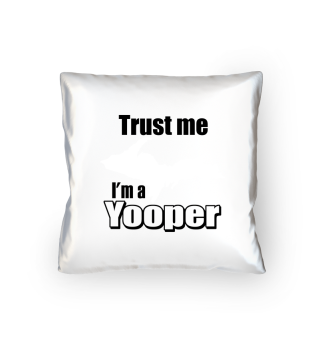 Trust me I'm a yooper