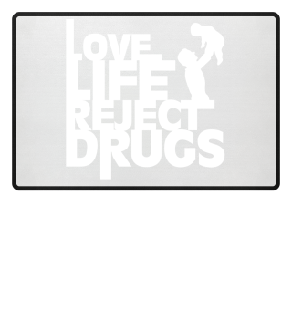 Love Life Reject Drugs - Birthday Gift
