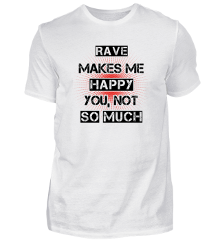 Makes me happy you not gift RAVE
