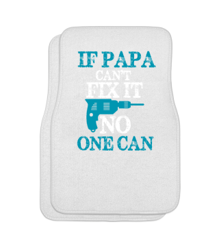 If papa can't fix it no one can 
