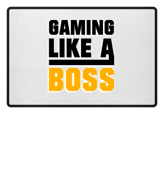 Gaming Like a Boss - Gaming