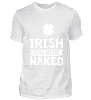 Irish you were naked St. Patrick´s Day