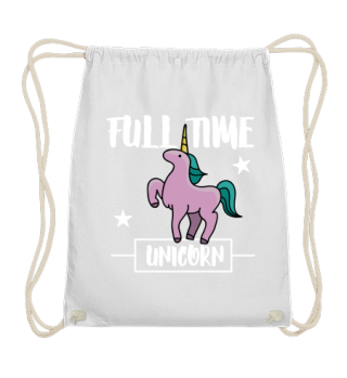 Unicorn Shirt-Full time unicorn
