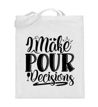 I Make Pour Decisions Funny Wine Quote
