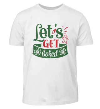 Let's Get Baked Christmas Holiday Slogan
