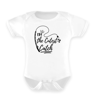 I'm the Cutest Catch Funny Fishing Gift For Little Baby