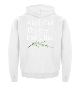 Ain't Got Thyme