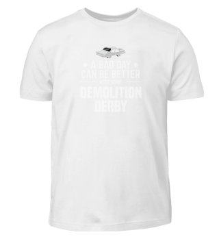 Demolition Derby Team Bad Day Can Be Better Car Gift