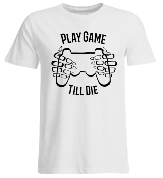 play game - till die