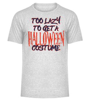 Too Lazy To Get A Halloween Costume - Happy Halloween - Geschenk - Funny Gift Idea - Süßes oder Saures - Trick or Treat